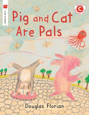 Florian, Douglas. Pig and Cat Are Pals. Candlewick Press (MA), 2018.