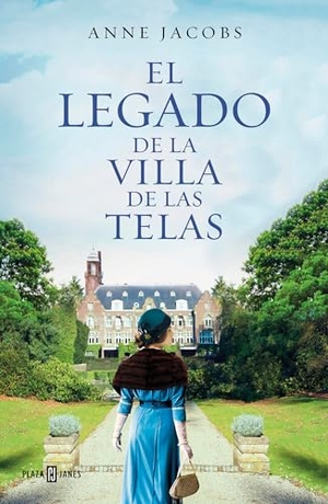 Jacobs, Anne. El Legado de la Villa de Las Telas / The Legacy of the Cloth Villa. Prh Grupo Editorial, 2019.