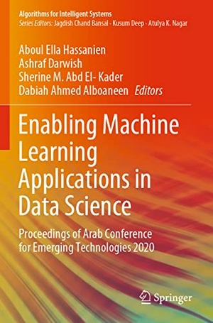 Hassanien, Aboul Ella / Dabiah Ahmed Alboaneen et al (Hrsg.). Enabling Machine Learning Applications in Data Science - Proceedings of Arab Conference for Emerging Technologies 2020. Springer Nature Singapore, 2022.