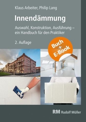 Arbeiter, Klaus / Philip Lang. Innendämmung (eBundle) - Auswahl, Konstruktion, Ausführung - ein Handbuch für den Praktiker. Müller Rudolf, 2024.