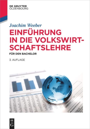 Weeber, Joachim. Einführung in die Volkswirtschaftslehre - Für den Bachelor. De Gruyter Oldenbourg, 2015.