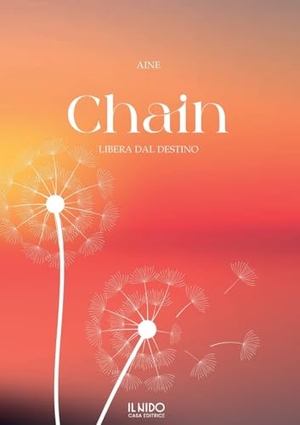 Aine. Chain - Libera dal destino. Lulu Press, 2024.