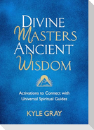 Divine Masters, Ancient Wisdom