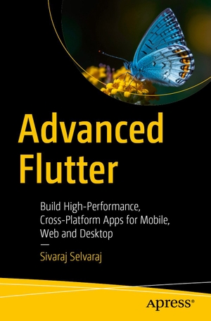 Selvaraj, Sivaraj. Advanced Flutter - Build High-Performance, Cross-Platform Apps for Mobile, Web and Desktop. Apress, 2026.