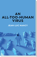 An All-Too-Human Virus