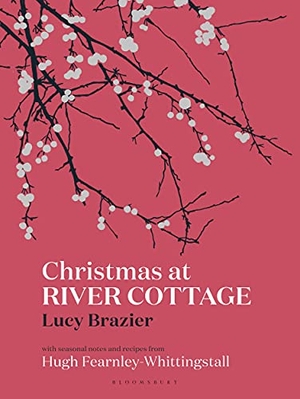 Fearnley-Whittingstall, Hugh / Lucy Brazier. Christmas at River Cottage. Bloomsbury Publishing PLC, 2021.
