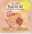 The Skin You're In!