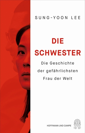 Lee, Sung-Yoon. Die Schwester - Die Geschichte der gefährlichsten Frau der Welt. Hoffmann und Campe Verlag, 2024.