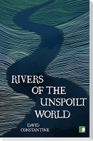 Rivers of the Unspoilt World