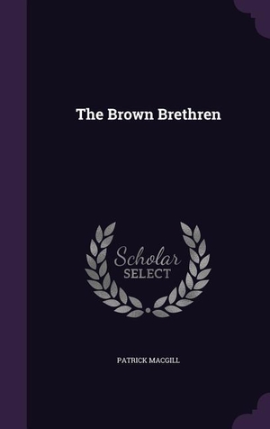 Macgill, Patrick. The Brown Brethren. Touchladybirdlucky Studios, 2016.