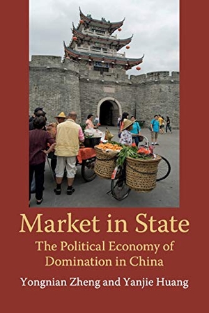 Zheng, Yongnian / Yanjie Huang. Market in State. Cambridge University Press, 2019.