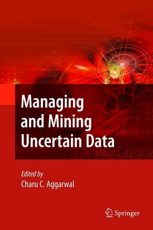 Aggarwal, Charu C. (Hrsg.). Managing and Mining Uncertain Data. Springer US, 2010.