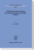 Diskriminierende Werbung als medienwirtschaftsrechtliches Problem