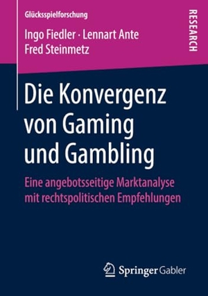 Fiedler, Ingo / Steinmetz, Fred et al. Die Konvergenz von Gaming und Gambling - Eine angebotsseitige Marktanalyse mit rechtspolitischen Empfehlungen. Springer Fachmedien Wiesbaden, 2018.