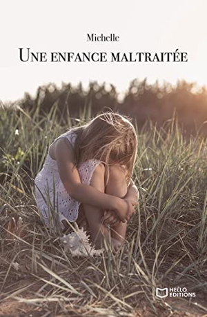 Michelle. Une enfance maltraitée. Hello Editions, 2023.