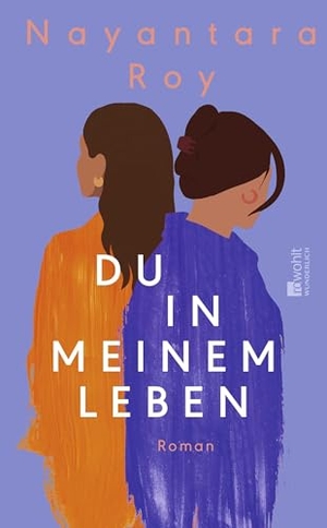 Roy, Nayantara. Du in meinem Leben - Ein gefühlvoller Schwesternroman über Liebe, Verrat und Verzeihen. Wunderlich Verlag, 2026.