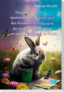 Die unglaublichen Abenteuer des kleinen Osterhasen, der in die weite Welt zog, um neue Farben zu finden - Kinderbuch ab 4 Jahren