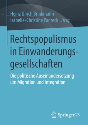 Heinz Ulrich Brinkmann / Isabelle-Christine Panreck. Rechtspopulismus in Einwanderungsgesellschaften - Die politische Auseinandersetzung um Migration und Integration. Springer Fachmedien Wiesbaden GmbH, 2019.