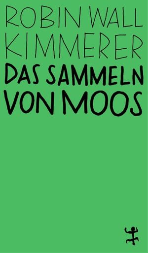 Kimmerer, Robin Wall. Das Sammeln von Moos - Eine Geschichte von Natur und Kultur. Matthes & Seitz Verlag, 2023.