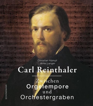 Kämpf, Christian / Arne Langer. Carl Reinthaler - Zwischen Orgelempore und Orchestergraben. Schuenemann C.E., 2022.