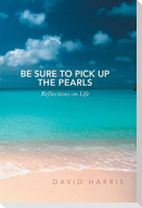 Be Sure to Pick Up the Pearls
