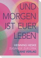 Und morgen ist euer Leben