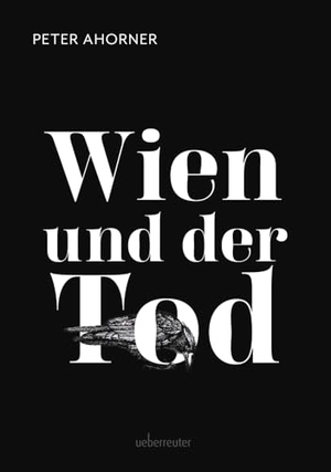 Ahorner, Peter. Wien und der Tod. Ueberreuter, Carl Verlag, 2024.