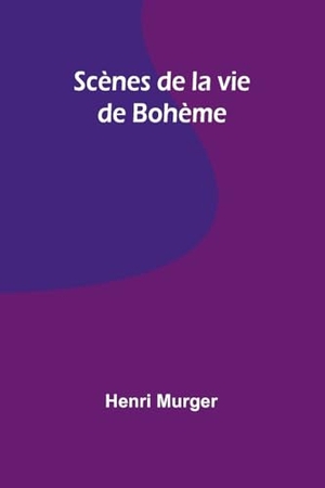 Murger, Henri. Scènes de la vie de Bohème. Alpha Edition, 2024.