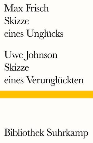 Frisch, Max / Uwe Johnson. Skizze eines Unglücks/Skizze eines Verunglückten. Suhrkamp Verlag AG, 2018.