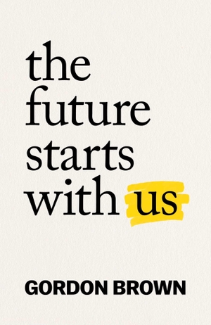 Brown, Gordon. The Future Starts With Us. Simon + Schuster UK, 2026.