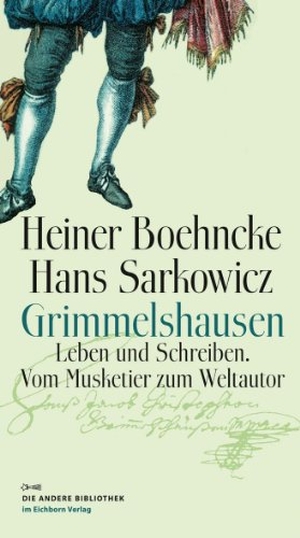 Boehncke, Heiner / Hans Sarkowicz. Grimmelshausen - Eine Biographie. AB Die Andere Bibliothek, 2011.