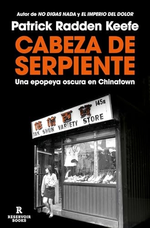Keefe, Patrick Radden. Cabeza de Serpiente: Una Epopeya Oscura En Chinatown / The Snakehead: An Epic Tale of the Chinatown Underworld and the American Dream. Prh Grupo Editorial, 2025.