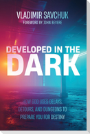 Developed in the Dark