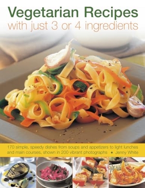 White, Jenny. Vegetarian Recipes with Just 3 or 4 Ingredients. Southwater Publishing, 2011.
