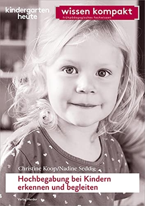 Koop, Christine / Nadine Seddig. Hochbegabung bei Kindern erkennen und begleiten - kindergarten heute wissen kompakt. Herder Verlag GmbH, 2021.