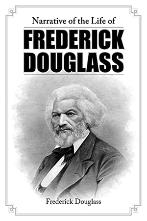 Douglass, Frederick. Narrative of the Life of Frederick Douglass. Simon & Brown, 2010.