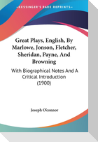Great Plays, English, By Marlowe, Jonson, Fletcher, Sheridan, Payne, And Browning