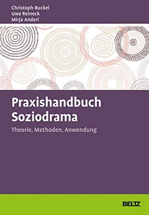 Buckel, Christoph / Reineck, Uwe et al. Praxishandbuch Soziodrama - Theorie, Methoden, Anwendung. Julius Beltz GmbH, 2021.