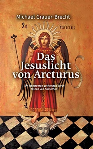 Grauer-Brecht, Michael. Das Jesuslicht von Arcturus - Ein Jesusroman gechannelt durch Joseph von Arimathäa. tredition, 2018.