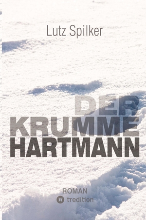Spilker, Lutz. Der krumme Hartmann. tredition, 2023.