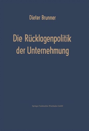 Brunner, Dieter. Die Rücklagenpolitik der Unternehmung. Gabler Verlag, 1967.