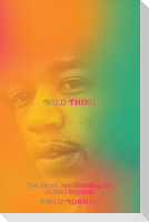 Wild Thing: The Short, Spellbinding Life of Jimi Hendrix
