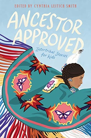 Smith, Cynthia Leitich. Ancestor Approved: Intertribal Stories for Kids. HarperCollins, 2021.