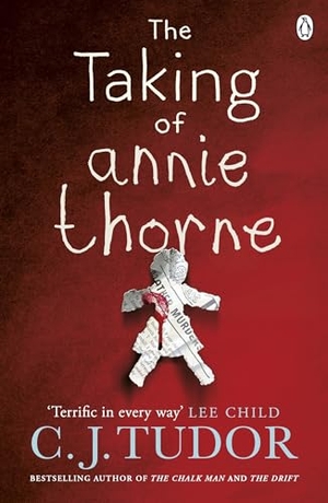 Tudor, C. J.. The Taking of Annie Thorne. Penguin Books Ltd (UK), 2019.