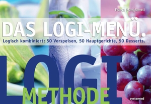 Mangiameli, Franca. LOGI-Menü - Logisch kombiniert: 50 Vorspeisen, 50 Hauptgerichte, 50 Desserts. riva Verlag, 2014.