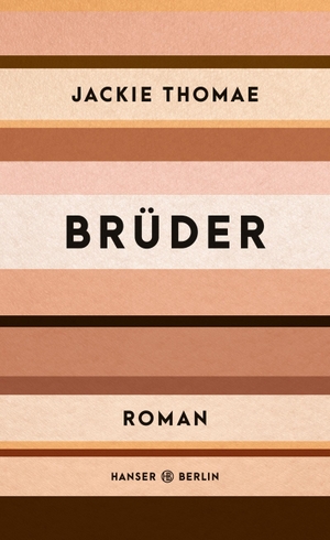 Thomae, Jackie. Brüder - Roman. Hanser Berlin, 2019.