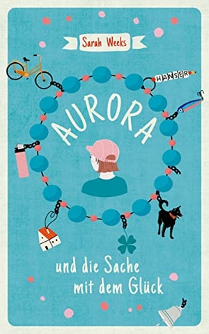 Weeks, Sarah. Aurora und die Sache mit dem Glück. Carl Hanser Verlag, 2022.
