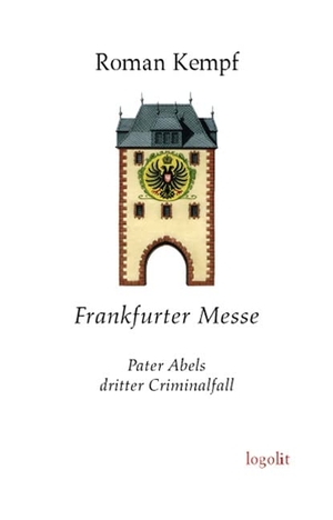 Kempf, Roman. Frankfurter Messe - Pater Abels dritter Criminalfall. Logo Verlag, 2011.