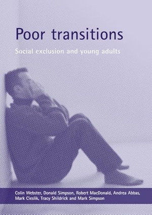 Webster, Colin / Simpson, Donald et al. Poor Transitions - Social Exclusion and Young Adults. Bristol University Press, 2004.