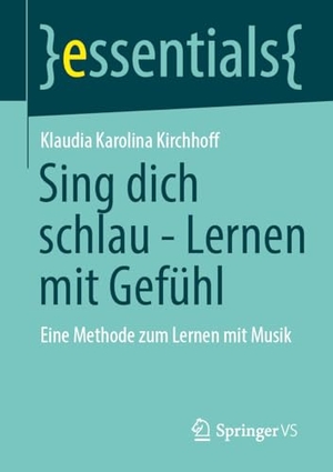 Kirchhoff, Klaudia Karolina. Sing dich schlau - Lernen mit Gefühl - Eine Methode zum Lernen mit Musik. Springer-Verlag GmbH, 2026.